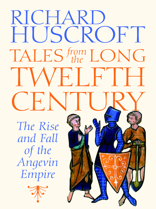 Title details for Tales From the Long Twelfth Century by Richard Huscroft - Available